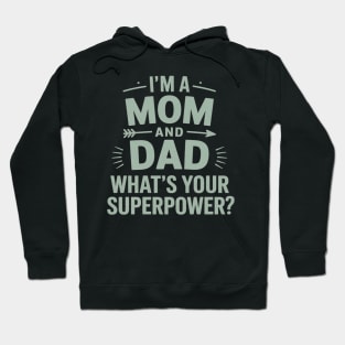 I'm A Mom And A Dad What's Your Superpower Single Mom Hoodie